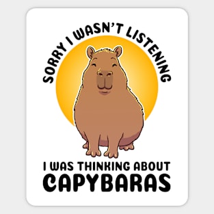 Sorry I wasn’t listening. I was thinking about Capybaras Sticker